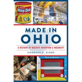 Made in Ohio: A History of Buckeye Invention & Ingenuity - Paperback