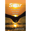 Soar: The Ultimate Soul Mate Journey - Paperback