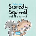 Scaredy Squirrel Makes a Friend - Hardcover