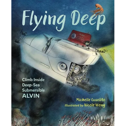 Flying Deep: Climb Inside Deep-Sea Submersible Alvin - Hardcover