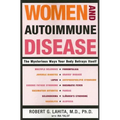 Women and Autoimmune Disease: The Mysterious Ways Your Body Betrays Itself - Paperback