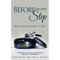 Before the Next Step: Questions Before "I Do" - Paperback
