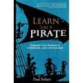 Learn Like a PIRATE: Empower Your Students to Collaborate, Lead, and Succeed - Paperback