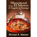 Shootout at the El Moro: A Tragedy in Durango - Paperback