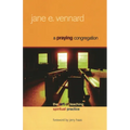 A Praying Congregation: The Art of Teaching Spiritual Practice - Paperback