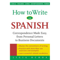 How to Write in Spanish: Correspondence Made Easy, from Personal Letters to Business Documents - Paperback