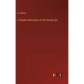 A Popular Description of the Human Eye - Hardcover
