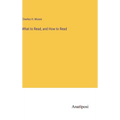 What to Read, and How to Read - Hardcover