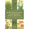 The Complete Guide to Edible Wild Plants, Mushrooms, Fruits, and Nuts - Paperback