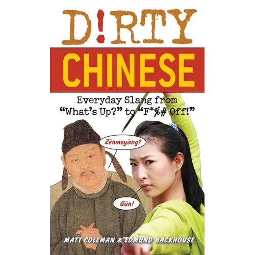 Dirty Chinese: Everyday Slang from What's Up? to F*%# Off! - Paperback