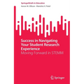 Success in Navigating Your Student Research Experience: Moving Forward in Stemm - Paperback