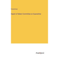 Report of Select Committee on Quarantine - Hardcover