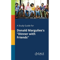 A Study Guide for Donald Margulies's "Dinner With Friends" - Paperback