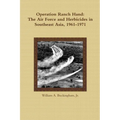 Operation Ranch Hand: The Air Force and Herbicides in Southeast Asia, 1961-1971 - Paperback