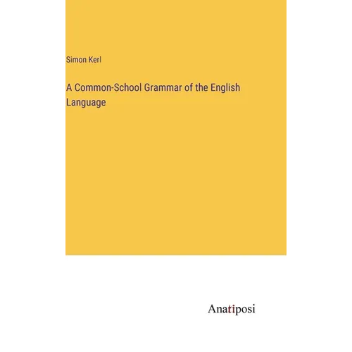 A Common-School Grammar of the English Language - Hardcover