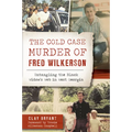 The Cold Case Murder of Fred Wilkerson: Untangling the Black Widow's Web in West Georgia - Paperback