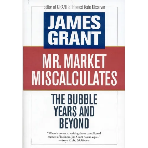 Mr. Market Miscalculates: The Bubble Years and Beyond - Hardcover