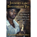 Journey to the Bottomless Pit: The Story of Stephen Bishop & Mammoth Cave - Paperback