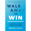 Walk Away to Win: A Playbook to Combat Workplace Bullying - Hardcover