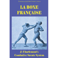 La Boxe Française: J. Charlemont's combative Savate method - Paperback