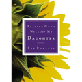 The Praying God's Will for My Daughter - Paperback