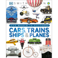 Cars, Trains, Ships, and Planes: A Visual Transportation Encyclopedia for Kids - Hardcover