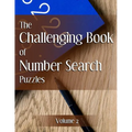 The Challenging Book of Number Search Puzzles Volume 2 - Paperback