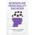 Borderline Personality Disorder: A Guide to Understanding and Managing BPD - Hardcover