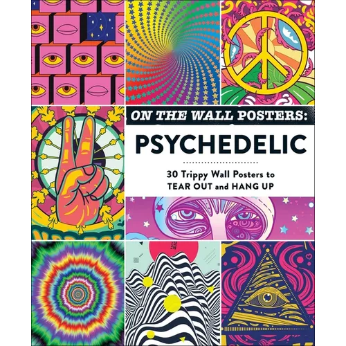 On the Wall Posters: Psychedelic: 30 Trippy Wall Posters to Tear Out and Hang Up - Paperback