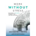 Work Without Stress: Building a Resilient Mindset for Lasting Success - Hardcover