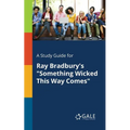 A Study Guide for Ray Bradbury's "Something Wicked This Way Comes" - Paperback