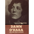 Dawn O'Hara: The Girl Who Laughed - Hardcover