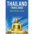 Thailand travel guide: Discover Beautiful Thailand - Paperback