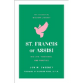 St. Francis of Assisi: His Life, Teachings, and Practice (the Essential Wisdom Library) - Paperback