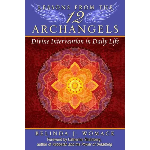 Lessons from the Twelve Archangels: Divine Intervention in Daily Life - Paperback