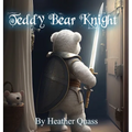 Teddy Bear Knight - Hardcover