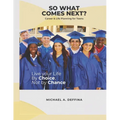 So What Comes Next?: A Teen's Guide to Life Planning Made Easy - Paperback