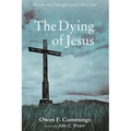 The Dying of Jesus: Words and Thoughts from the Cross - Paperback