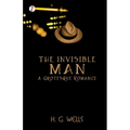 The Invisible Man A Grotesque Romance - Paperback