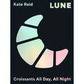 Lune (Special Edition): Croissants All Day, All Night - Hardcover