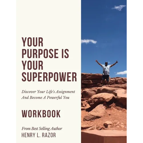 Your Purpose is Your Superpower Discover Your Life's Assignment and Become A Powerful You (The Workbook) - Paperback