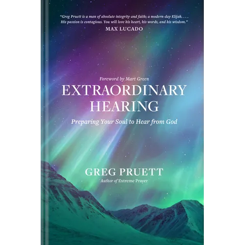 Extraordinary Hearing: Preparing Your Soul to Hear from God - Hardcover