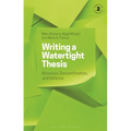 Writing a Watertight Thesis: Structure, Demystification and Defence - Hardcover