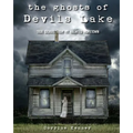 The Ghosts of Devils Lake: True Stories from my Haunted Hometown - Paperback