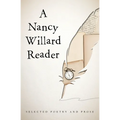A Nancy Willard Reader: Selected Poetry and Prose - Paperback