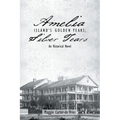 Amelia Island's Golden Years, Silver Tears: An Historical Novel - Paperback