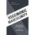 Hegemonic Masculinity: Formulation, Reformulation, and Amplification - Paperback