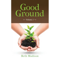 Good Ground: Volume 1 - Paperback