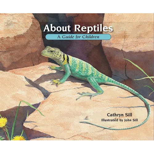 About Reptiles: A Guide for Children (Educational Science Book about Snakes, Lizards, Turtles, & More) - Paperback