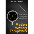 Fiction Writing Templates: 30 Tips to Create Your Own Fiction Book - Paperback